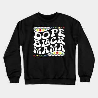 Dope Black Mama Shirt Crewneck Sweatshirt